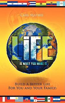 Paperback Life Is What You Make It: Build a Better Life for You and Your Family Book
