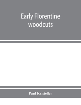 Paperback Early Florentine woodcuts: with an annotated list of Florentine illustrated books Book