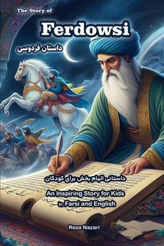 Paperback The Story of Ferdowsi: An Inspiring Story for Kids in Farsi and English Book