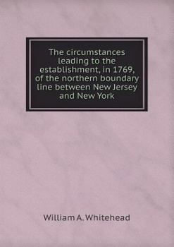 Paperback The circumstances leading to the establishment, in 1769, of the northern boundary line between New Jersey and New York Book