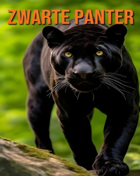 Zwarte Panter: Leuke en Fascinerende Feiten en Afbeeldingen Over de Zwarte Panter (Dutch Edition)