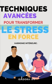 Paperback Harmonie Intérieure: Techniques Avancées pour Transformer le Stress en Force [French] Book