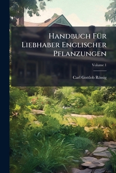 Paperback Handbuch Für Liebhaber Englischer Pflanzungen; Volume 1 Book