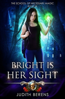 Paperback Bright is Her Sight: The School of Necessary Magic Book 2 Book