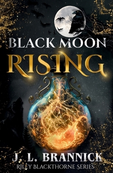 Black Moon Rising: An Urban Fantasy Shifter Romance (Riley Blackthorne Series)