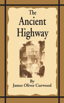 Paperback The Ancient Highway: A Novel of High Hearts and Open Roads Book