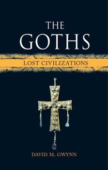 Hardcover The Goths: Lost Civilizations Book