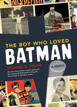 Hardcover The Boy Who Loved Batman: A Memoir: The True Story of How a Comics-Obsessed Kid Conquered Hollywood to Bring the Dark Knight to the Silver Scree Book