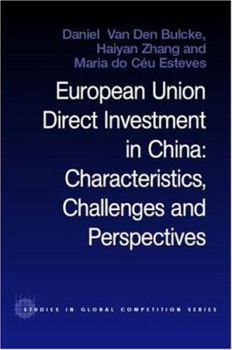 Hardcover European Union Direct Investment in China: Characteristics, Challenges and Perspectives Book