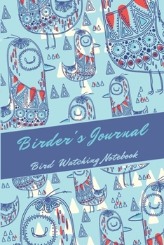 Paperback Birder's Journal - Bird Watching Notebook: The perfect book for Birders & Bird Watchers Book