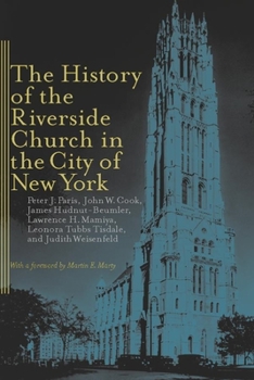 The History of the Riverside Church in the City of New York - Book  of the Religion, Race, and Ethnicity Series