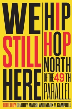 Hardcover We Still Here: Hip Hop North of the 49th Parallel Book