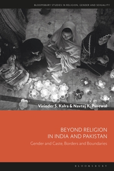 Hardcover Beyond Religion in India and Pakistan: Gender and Caste, Borders and Boundaries Book