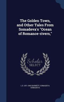 Hardcover The Golden Town, and Other Tales From Somadeva's "Ocean of Romance-rivers," Book