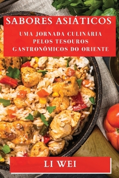 Paperback Sabores Asiáticos: Uma Jornada Culinária Pelos Tesouros Gastronômicos do Oriente [Portuguese] Book