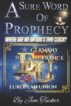 Paperback A Sure Word Of Prophecy: Where Are We On God's Time Clock Book