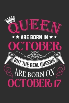 Queen Are Born In October But The Real Queens Are Born On October 17: Composition Notebook/Journal 6 x 9 With Notes and To Do List Pages, Perfect For Diary, Doodling, Happy Birthday Gift