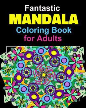 Paperback Fantastic Mandala Coloring Book for Adults, Seniors & Teens. Use for Relaxation and Enjoyment. Coloring Pages for Adults. Book