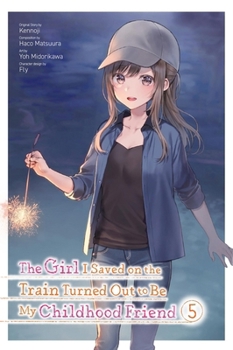 Paperback The Girl I Saved on the Train Turned Out to Be My Childhood Friend, Vol. 5 (Manga) Book