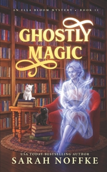 Ghostly Magic: A Paranormal Cozy Mystery (Ella Bloom Mysteries)