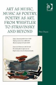 Hardcover Art as Music, Music as Poetry, Poetry as Art, from Whistler to Stravinsky and Beyond Book