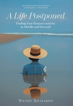 Hardcover A Life Postponed: Finding Your Purpose and Joy in Mid-life and Beyond! Book