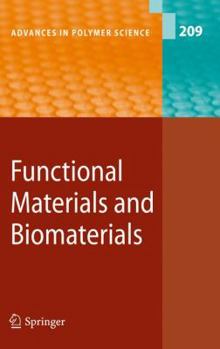 Advances in Polymer Science, Volume 209: Functional Materials and Biomaterials - Book #209 of the Advances in Polymer Science