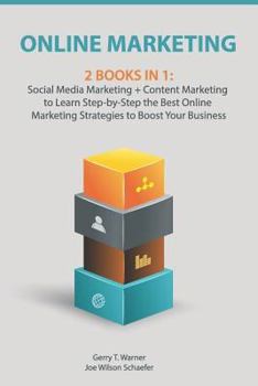 Paperback Online Marketing: 2 Books in 1: Social Media Marketing + Content Marketing to Learn Step-By-Step the Best Online Marketing Strategies to Book