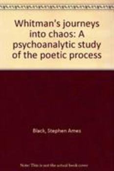 Hardcover Whitman's Journey Into Chaos: A Psychoanalytic Study of the Poetic Process Book