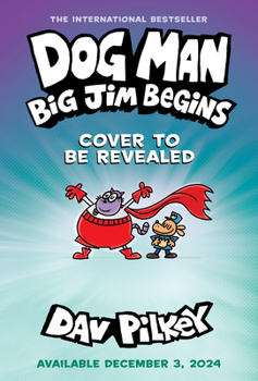 Dog Man 13: Big Jim Begins: A Graphic Novel from the Creator of Captain Underpants - Book #13 of the Dog Man