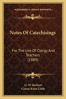 Notes Of Catechisings: For The Use Of Clergy And Teachers