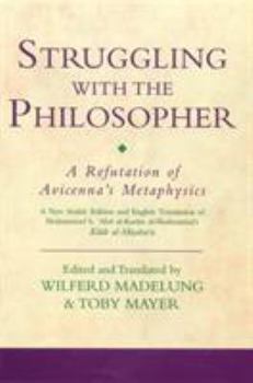 Hardcover Struggling with the Philosopher: A Refutation of Avicenna's Metaphysics Book