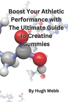 Paperback Boost Your Athletic Performance with The Ultimate Guide to Creatine Gummies Book