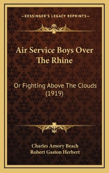 Air Service Boys Over the Rhine; or, Fighting Above the Clouds - Book #4 of the Air Service Boys