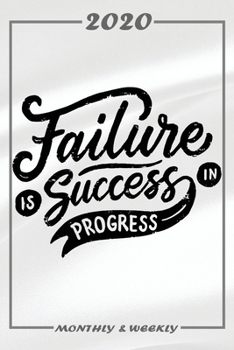 Set My 2020 Goals - Weekly and Monthly Planner: Failure Is Success In Progress January 1, 2020 - December 31, 2020 Monthly Vision Board Goal Setting and Action Calendar