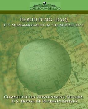 Paperback Rebuilding Iraq: U.S. Mismanagement in the Middle East Book