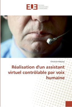 Paperback Réalisation d'un assistant virtuel contrôlable par voix humaine [French] Book