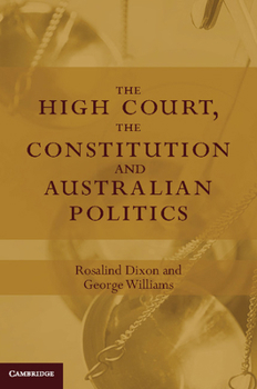Hardcover The High Court, the Constitution and Australian Politics Book