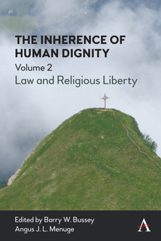 Hardcover The Inherence of Human Dignity: Law and Religious Liberty, Volume 2 Book