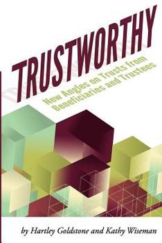 Paperback TrustWorthy: New Angles on Trusts from Beneficiaries and Trustees: A Positive Story Project showcasing beneficiaries and trustees Book