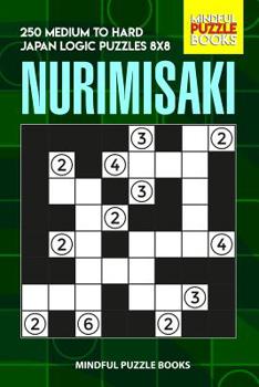 Paperback Nurimisaki: 250 Medium to Hard Japan Logic Puzzles 8x8 Book