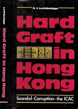 Hardcover Hard Graft in Hong Kong: Scandal, Corruption and the Icac Book