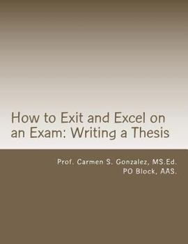 Paperback How to Exit and Excel on an Exam: Writing a thesis: A Step by Step Guide to Writing a Thesis Book