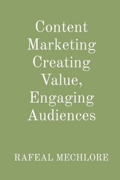 Paperback Content Marketing Creating Value, Engaging Audiences Book