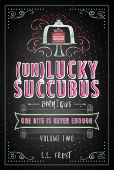 The (un)Lucky Succubus Omnibus: Books 4-6 - Book  of the (un)Lucky Succubus