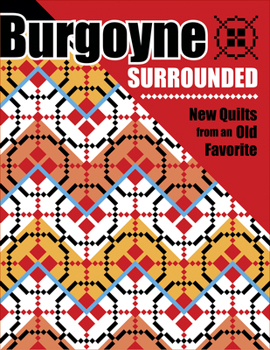 Burgoyne Surrounded: New Qulits From an Old Favorite - Book  of the New Quilts from an Old Favorite