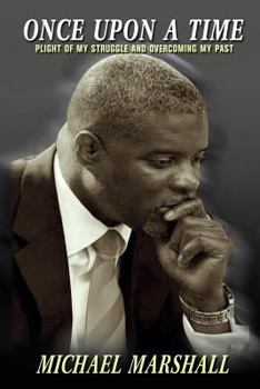 Paperback Once Upon A Time: Plight Of My Struggle and Overcoming My Past Book