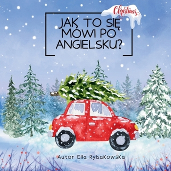 Jak to sie mówi po angielsku?: Christmas (Polish Edition)