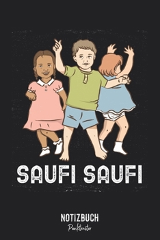 Notizbuch Punktraster: Saufi Saufi Retro Kinder Party • Notizheft gepunktet • Lustiges Notizbuch • 120 Seiten (DIN A5 / 15x22cm) Soft Cover • Modernes ... Schreibheft, Tagebuch (German Edition)