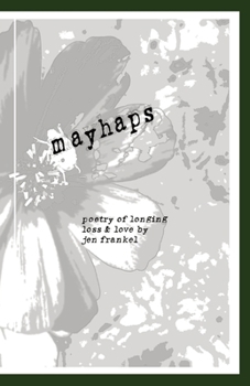 Paperback Mayhaps: poems of longing, loss & love Book